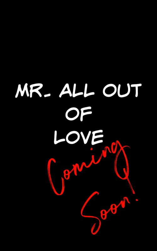 Mr. All Out of Love
